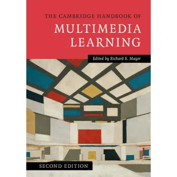 The Cambridge Handbook of Multimedia Learning - Mayer, Richard E.