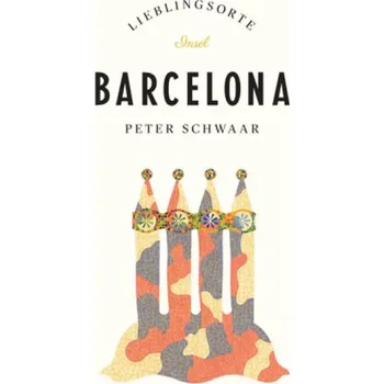 Barcelona - Lieblingsorte - Schwaar, Peter