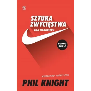Literární biografie Sztuka zwycięstwa dla młodzieży. Wspomnienia... - Knight Phil