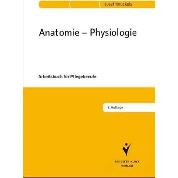 Anatomie - Physiologie - Krückels, Josef