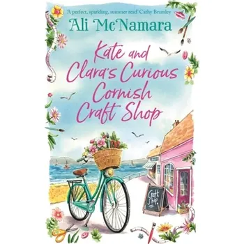 Kate and Clara's Curious Cornish Craft Shop - Ali McNamara