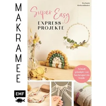 Makramee Super Easy - Express-Projekte - Siebenländer, Stefanie