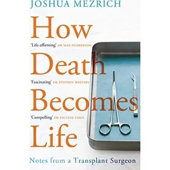 Příroda How Death Becomes Life - Mezrich, Joshua