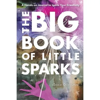 The Big Book of Little Sparks - Bloomston, Carrie