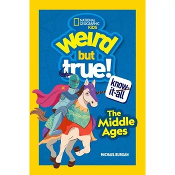 Weird But True Know-It-All: Middle Ages - Burgan, Michael
