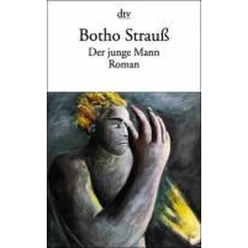 Der junge Mann - Botho Strauß