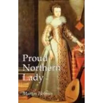 Literární biografie Proud Northern Lady - Holmes, Martin