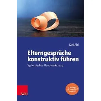 Elterngespräche konstruktiv führen - Ahl, Kati