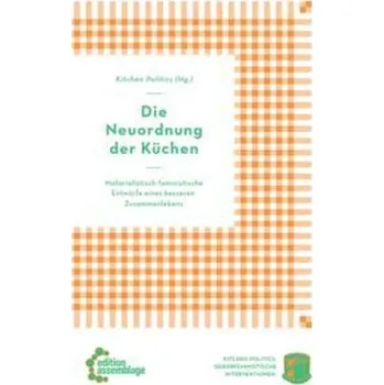 Die Neuordnung der Küchen - Kitchen Politics