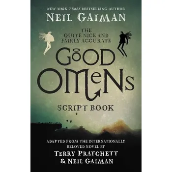 The Quite Nice and Fairly Accurate Good Omens Script Book - Gaiman, Neil
