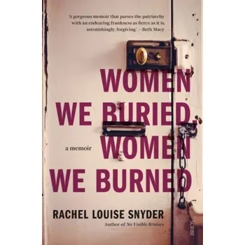 Literární biografie Women We Buried, Women We Burned - Snyder, Rachel Louise