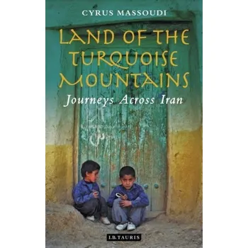 Cestování Land of the Turquoise Mountains - Massoudi, Cyrus [EN] (2018, Brožovaná, I.B. Tauris & Co. Ltd.)