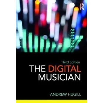 The Digital Musician - Hugill, Andrew [EN] (2018, Brožovaná, Taylor & Francis Ltd)