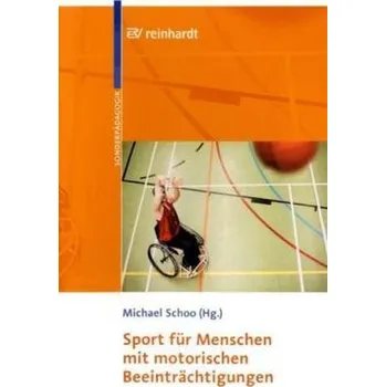 Sport für Menschen mit motorischen Beeinträchtigungen - Schoo, Michael