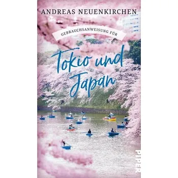 Literární cestopis Gebrauchsanweisung für Tokio und Japan - Neuenkirchen, Andreas [DE] (2023, Brožovaná, Piper Verlag GmbH)