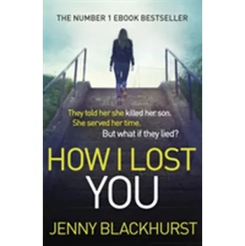 How I Lost You - Blackhurst, Jenny