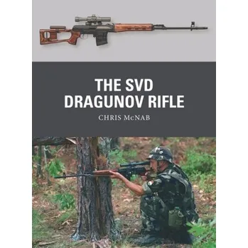 The SVD Dragunov Rifle - Chris McNab