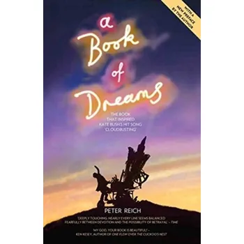 A Book of Dreams - The Book That Inspired Kate Bush's Hit Song 'Cloudbusting' - Reich, Utz-Peter