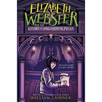 Elizabeth Webster and the Court of Uncommon Pleas - Lashner William [EN] (2020, Brožovaná, Little, Brown Books for Young Readers)