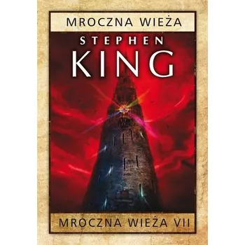 Mroczna Wieża T.7 Mroczna Wieża - Stephen King