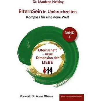 ElternSein in Umbruchzeiten Band 2 - Nelting, Manfred