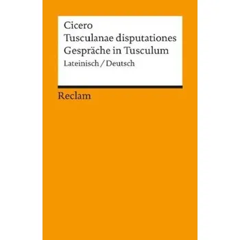 Gespräche in Tusculum. Tusculanae Disputationes - Cicero [DE-LA] (1997, Brožovaná, Reclam Philipp Jun.)