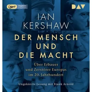 Der Mensch und die Macht. Über Erbauer und Zerstörer Europas im 20. Jahrhundert - Ian Kershaw