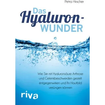Das Hyaluronwunder - Hirscher, Petra