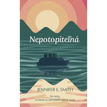 Nepotopiteľná - Jennifer E. Smith