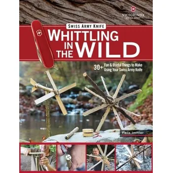 Victorinox Swiss Army Knife Whittling in the Wild - Immler, Felix