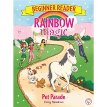 Rainbow Magic Beginner Reader: Pet Parade - Daisy Meadows