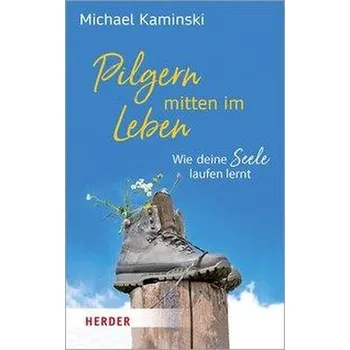 Pilgern mitten im Leben - Kaminski, Michael [DE] (2020, Brožovaná, Herder Verlag GmbH)