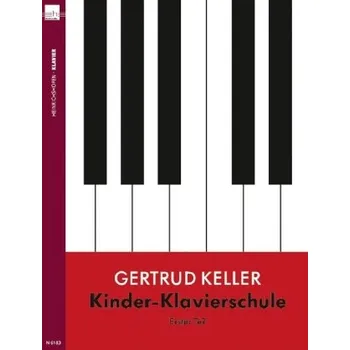 Kinder-Klavierschule. Tl.1 - Keller, Gertrud