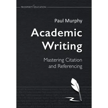 Anglický jazyk Academic Writing: Mastering Citation and... - Murphy Paul