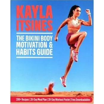 The Bikini Body Motivation and Habits Guide - Itsines, Kayla