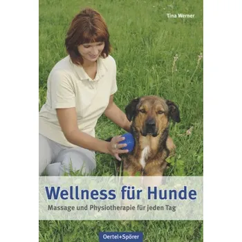 Wellness für Hunde - Werner, Tina