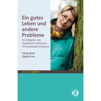 Ein gutes Leben und andere Probleme - Bunt, Svenja