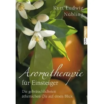 Aromatherapie für Einsteiger - Nübling, Kurt L.