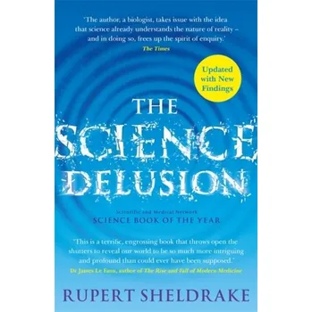 Příroda The Science Delusion - Sheldrake, Rupert