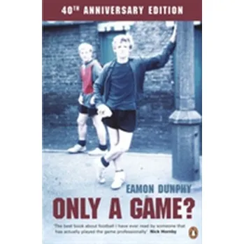 Only a Game? - Dunphy, Eamon