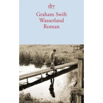 Wasserland - Graham Swift