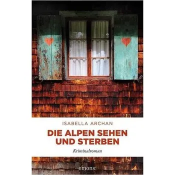 Die Alpen sehen und sterben - Archan, Isabella