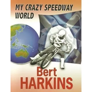 My Crazy Speedway World - Harkins, Bert