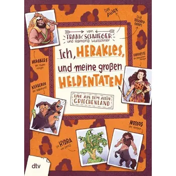 Ich, Herakles, und meine großen Heldentaten. Live aus dem alten Griechenland - Schwieger, Frank