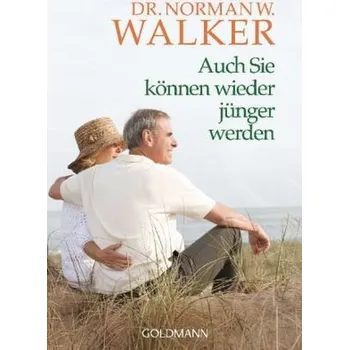 Auch Sie können wieder jünger werden - Walker, Norman W.