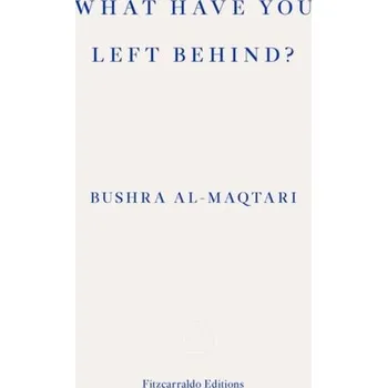 Cestování What Have You Left Behind? - Al-Maqtari, Bushra