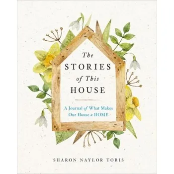 Osobní rozvoj The Stories of This House - Toris, Sharon Naylor (Sharon Naylor Toris)