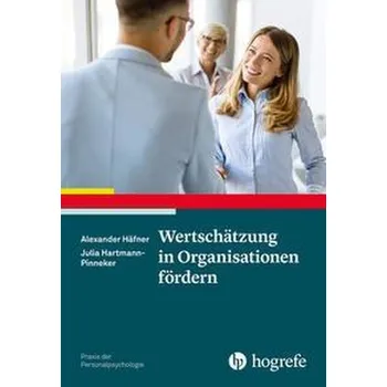 Wertschätzung in Organisationen fördern - Häfner, Alexander
