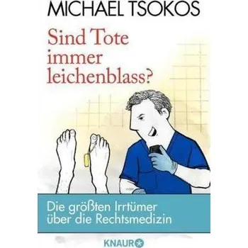 Sind Tote immer leichenblass? - Tsokos, Michael [DE] (2018, Taschenbuch, Droemer/Knaur)