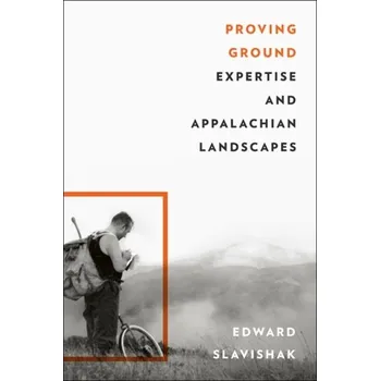Proving Ground - Slavishak, Edward (Associate Professor of History, Susquehanna University)